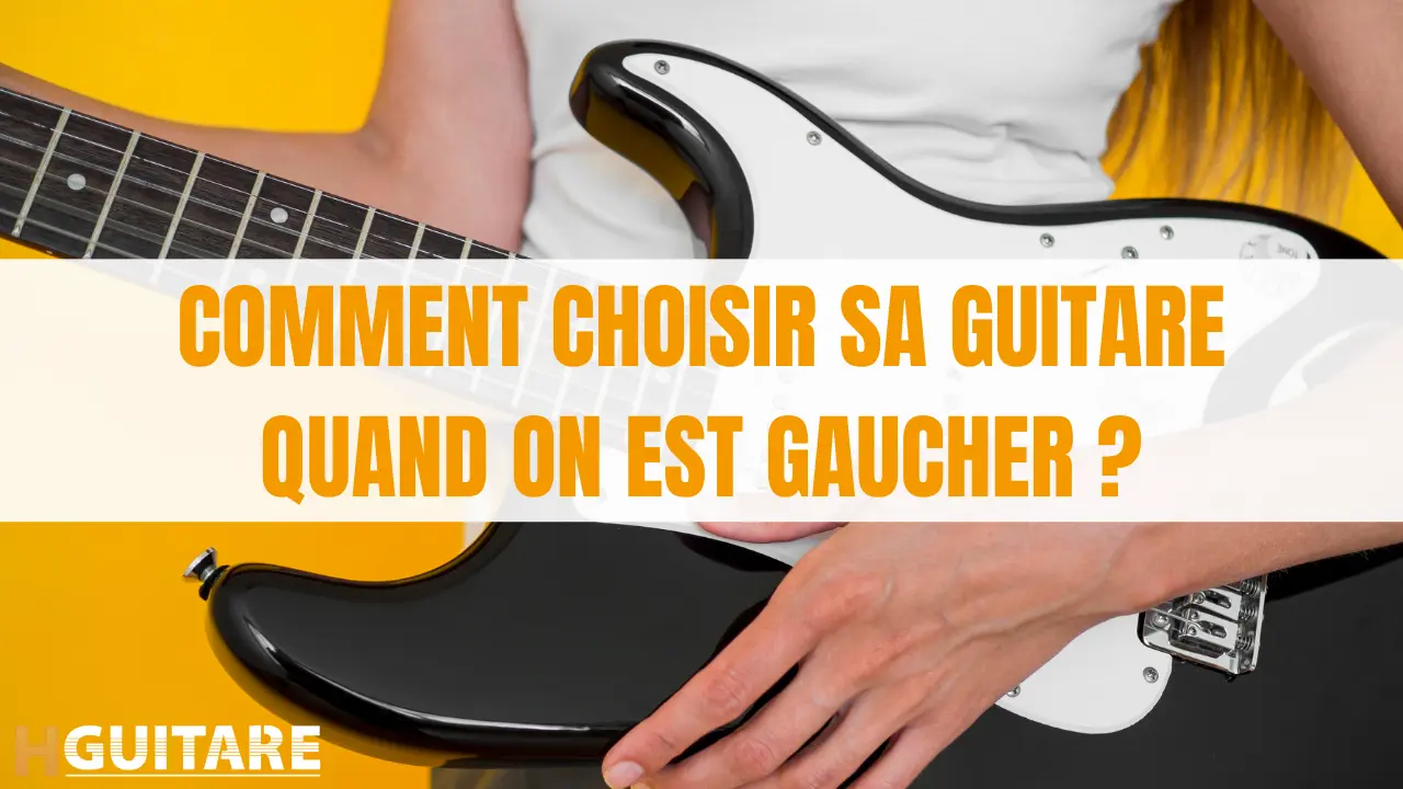 Comment choisir sa guitare quand on est gaucher