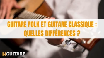 Guitare folk et guitare classique : quelles différences ?