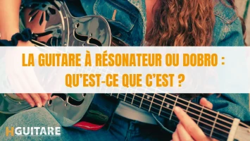 Guitare à résonateur ou dobro : qu’est-ce que c’est ?