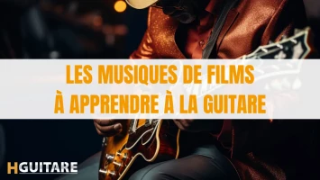 Les musiques de films à apprendre à la guitare