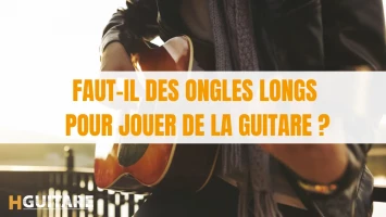 Faut-il des ongles longs pour jouer de la guitare ?